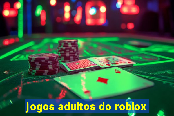 jogos adultos do roblox